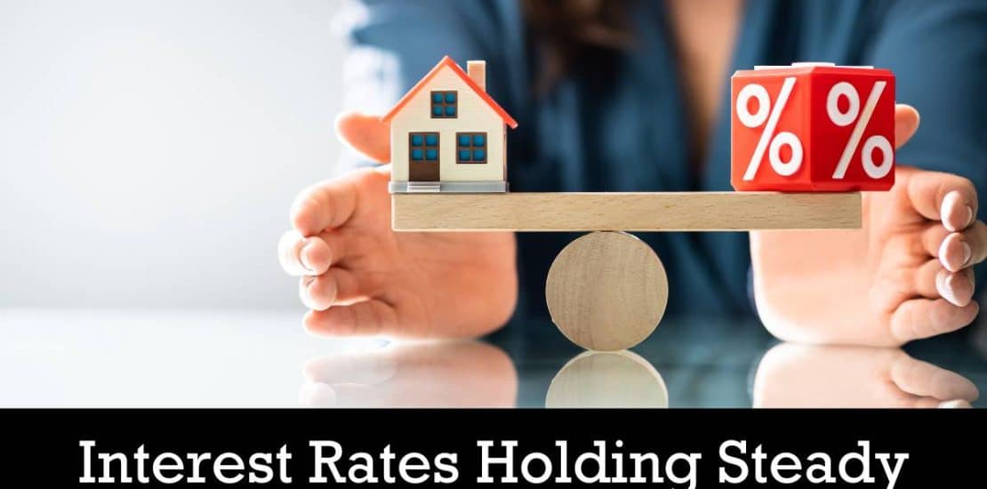 Interest Rates Holding Steady